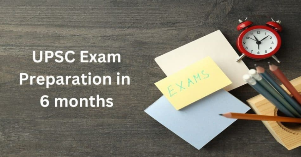 How to Prepare for UPSC in 6 Months