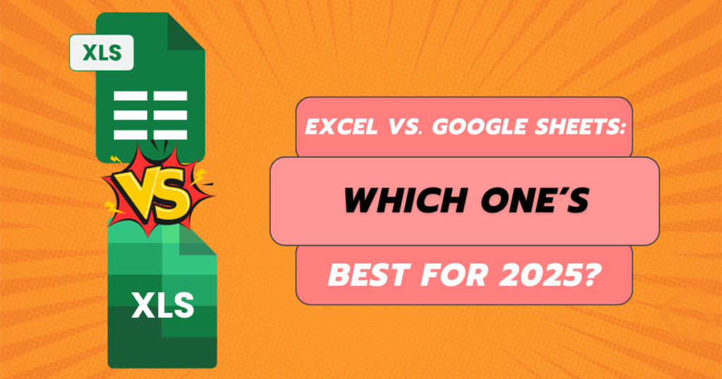 Excel vs. Google Sheets Which One’s Best for 2025