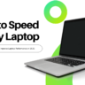 How to Speed Up My Laptop