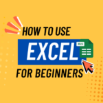 How to Use Excel for Beginners – Step by Step Guide