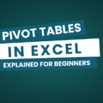 PivotTables in Excel Explained for Beginners